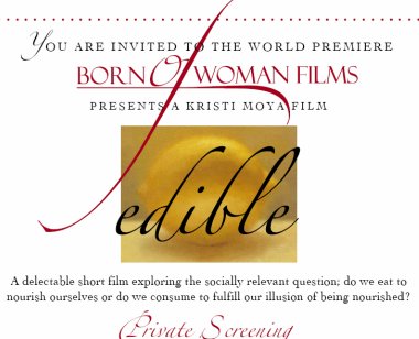You are invited to the world premiere: Born Of Woman Films presents a Kristi Moya Film: Edible. A delectable short film exploring the socially relevant question: do we eat to nourish ourselves or do we consume to fulfill our illusion of being nourished?